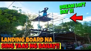 DADDY BUTINGTHINGS DREAM LOFT DAY 3 LANDING BOARD NA KASING TAAS NG BAHAY | BUWIS BUHAY NA VIEW