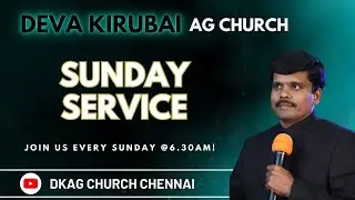 🔴LIVE | FIRST SERVICE | DKAG CHURCH | 07-DEC-2025 | 6:30 AM | Rev. Karthik Samuel