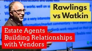 Estate Agents and Building Relationships With Vendors  - Richard Rawlings part 5 of 7