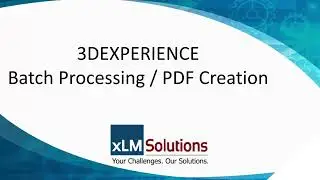 3DEXPERIENCE Batch Processing/PDF Creation Tool