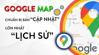 GOOGLE MAP sắp cho ra bản 