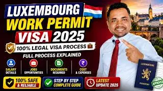 🇱🇺 Luxembourg Work Permit Visa 2025 | 100% Sure Process | Salary, Jobs & Documents Explained ✅