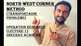 North west corner method in urdu | Transportation problems | Operation research | Sheeraz academy