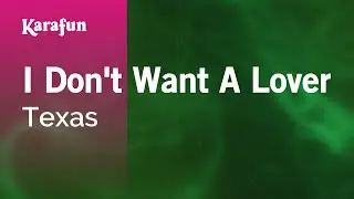 I Don't Want a Lover - Texas | Karaoke Version | KaraFun