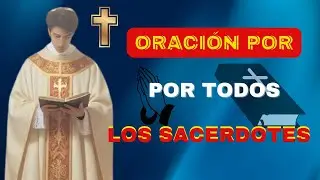 Oraci&oacute;n Por Todos Los Sacerdotes #Vocaci&oacute;nSacerdotal #Eucarist&iacute;a #VidaEspiritual #FeCat&oacute;lica