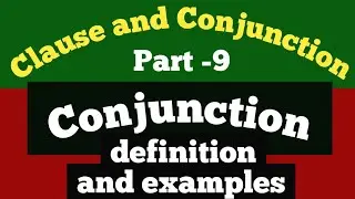 Clause and conjunction: Part -9 | Conjunction basic | Conjunction concept definition with examples