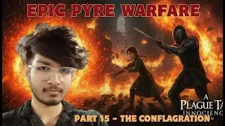 A Plague Tale Innocence Part 15 - THE CONFLAGRATION | Epic Final Boss Fight Gameplay Walkthrough PC