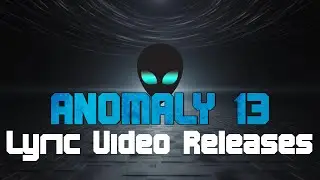 Anomaly 13 - Lyric Videos Releases