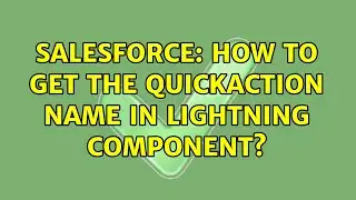 Salesforce: How to Get the QuickAction Name in Lightning Component?
