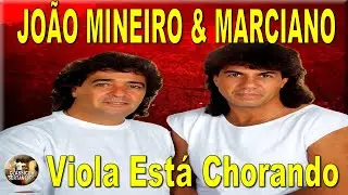 JO&Atilde;O MINEIRO & MARCIANO - VIOLA EST&Aacute; CHORANDO