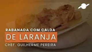 Rabanada com calda de laranja e raspas de cumaru