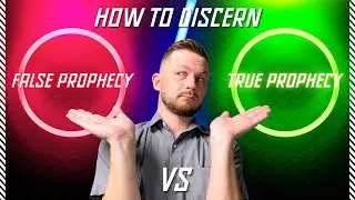 How to Discern False vs True Prophecy