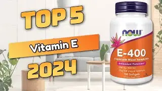 Best Vitamin E Top5 (2024)