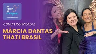 M&aacute;rcia Dantas e Thati Brasil: Coragem para Recome&ccedil;ar Depois da Queda