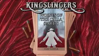 Kingslingers - 37: Wolves of the Calla (Part 7)