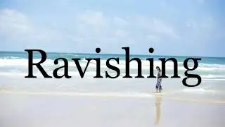 How To Pronounce Ravishing🌈🌈🌈🌈🌈🌈Pronunciation Of Ravishing