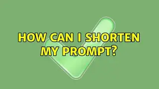 Ubuntu: How can I shorten my prompt? (3 Solutions!!)