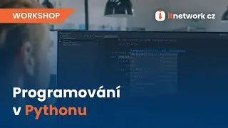 Workshop programátor Python | ITnetwork.cz učíme národ IT