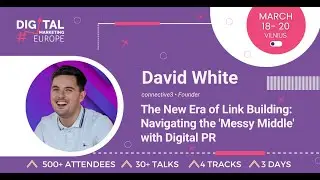 David White: The New Era of Link Building: Navigating the 'Messy Middle' with Digital PR