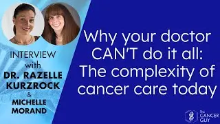 Why your doctor can&rsquo;t do it all: The complexity of cancer care today