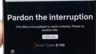 How To FIX Netflix Error e100!