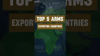 top 5 arms exporting countries #maps #history #map #shorts #uk #usa #china #asia #europe #america