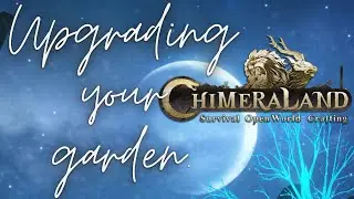 Chimeraland - How to grow and upgrade your garden @ Mace Games #chimeraland