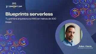 Serverless blueprints your first AWS architecture in less than 200 lines (Ruben J Garcia)