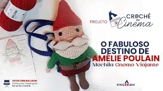 MOCHILA DE CROCH&Ecirc; GNOMO VIAJANTE  AMELIE POULAIN - V&Iacute;DEO AULA COM FIO BALLOON
