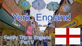 York, England - Family Trip to England Part V