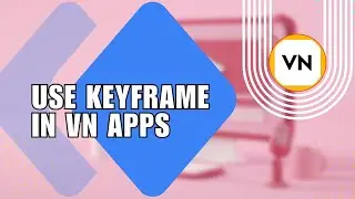 💲 INSTANT: how to use keyframe in vn apps / make animation in vn app