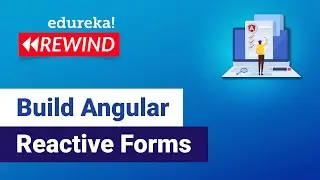 Build Angular Reactive Forms  | Angular Reactive Forms | Angular Training| Edureka Rewind