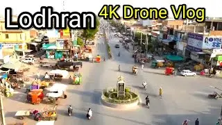 Lodhran City | Drone 4K UHD Vlog | Bahawalpur to Lodhran
