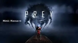 Prey - Mimic Massacre Achievement Guide