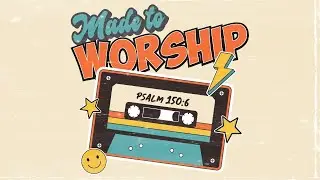 Made to Worship | Prek/K Message | I Can Worship God in Many Ways