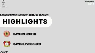 Franz Beckenbauer Supercup : Bayern United vs Bayen Leverkusen | Highlights 2026/27 Season