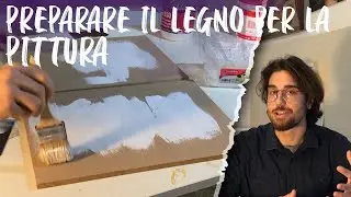 COME PREPARARE TAVOLA IN LEGNO PER DIPINGERE - CORSO di PITTURA