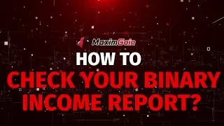 How to check your binary income Report in Maximgain