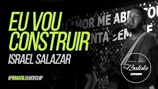 Eu Vou Construir  - Israel Salazar // PIB Marília