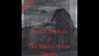 The LA Tunnels & The White Horse Tavern