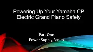 Powering Up Your Yamaha CP Electric Grand Piano Safely: Part 1, Power Supply Basics
