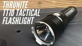 Thrunite TT10 Tactical Flashlight: The MOST Balanced Thrunite I&rsquo;ve Ever Used
