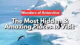 Wonders of Antarctica 🌎 | Hidden Places You&rsquo;ll Never Believe Exist