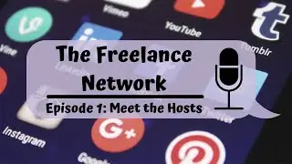 Meet The Hosts! - The Freelance Network Podcast Episode 1