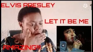 AFRICAN GIRL FIRST TIME REACTION TO ELVIS PRESLEY-LET IT BE ME (AMAZING!!!).