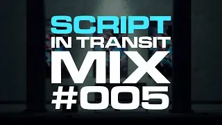 SCRIPT - In Transit Mix #005 | Melodic House & Techno Mix