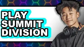 How To Play Summit Division 2 (Updated)