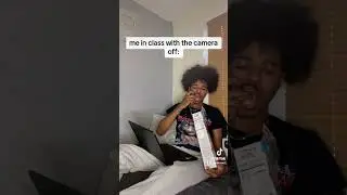 When you thought your camera was off in online class