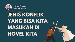Tips Menulis Novel - Jenis-Jenis Konflik Dalam Cerita Fiksi