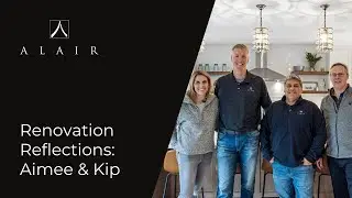 Renovation Reflections: Aimee & Kip | Alair Homes